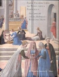 From Filippo Lippi to Piero della Francesca, Fra Carnevale and the Making of a Renaissance Master