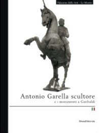 Garella - Antonio Garella scultore e i monumenti a Garibaldi