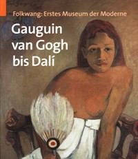 Gauguin, Van Gogh bis Dalì. Folkwang: Erstes Museum der Moderne.