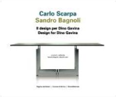 Gavina - Carlo Scarpa, Sandro Bagnoli, Il design per Dino Gavina