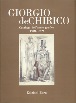 De Chirico - Giorgio de Chirico. Catalogo generale dell'opera grafica 1921-1969
