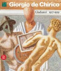 De Chirico - Giorgio de Chirico. Gladiatori 1927-1929
