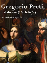 Gregorio Preti calabrese 1603-1672. Un problema aperto