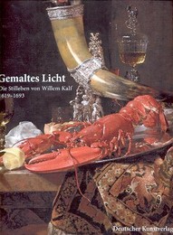 Kalf - Gemaltes Licht, Die Stilleben von Willem Kalf 1619-1693