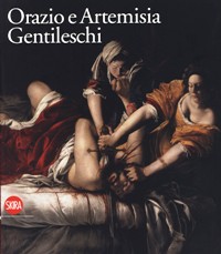 Gentileschi - Orazio e Artemisia Gentileschi