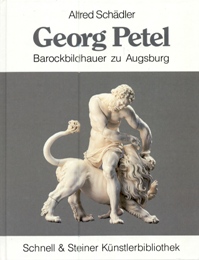 Petel - Georg Petel. Barockbildhauer zu Augsburg