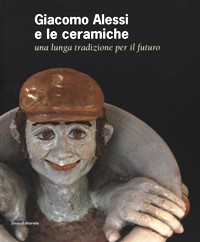 Alessi - Giacomo Alessi e le ceramiche, una lunga tradizione per il futuro