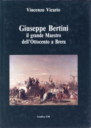 Bertini - Giuseppe Bertini il grande Maestro dell' Ottocento a Brera
