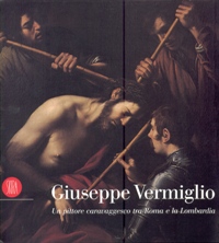 Vermiglio - Giuseppe Vermiglio, un pittore caravaggesco tra Roma e la Lombardia