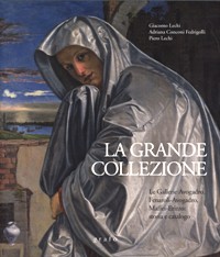 Grande collezione. Le Gallerie Avogadro, Fenaroli-Avogadro, Maffei-Erizzo: storia e catalogo. (La)