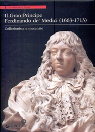 Gran Principe Ferdinando de' Medici (1663-1713). Collezionista e mecenate. (Il)