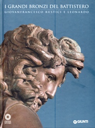 Grandi bronzi del battistero. Giovanfrancesco Rustici e Leonardo