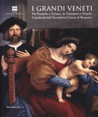 Grandi Veneti. Da Pisanello a Tiziano, da Tintoretto a Tiepolo. Capolavori dall'Accademia Carrara di Bergamo. (I)