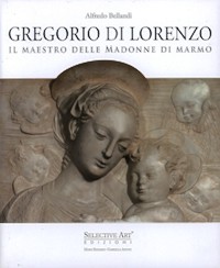 Di Lorenzo - Gregorio di Lorenzo. Il maestro delle madonne di marmo
