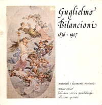 Bilancioni - Guglielmo Bilancioni 1836-1907, materiali e documenti riminesi: museo civico, biblioteca civica Gambalunga, collezioni private