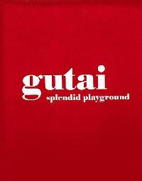 Gutai, Splendid playground