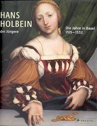 Holbein - Hans Holbein der Jungere. Die Jahre  in Basel1515-1532