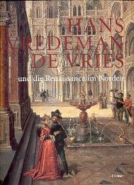 Hans Vredeman de Vries und die Renaissance im Norden