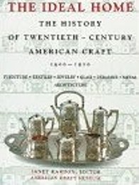 Ideal home. The history of twentieth century American craft 1900-1920. (The)
