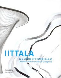 IITTALA, 125 years of Finnish glass, complete history with all designers
