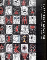 Inscribing Meaning - Writing and Graphic Systems in African Art