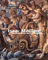Moillon - Isaac Moillon 1614-1673 un peintre du roi à aubusson