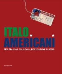Italo-Americani. Arte tra USA e Italia dalla ricostruzione al boom