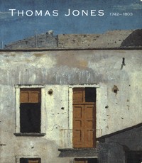 Jones - Thomas Jones 1742-1803 an artist rediscovered