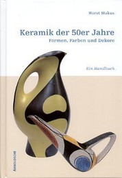 Keramik der 50er Jahre, Formen, Farben und Dekore, ein Handbuch