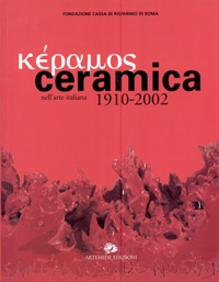 Keramos Ceramica nell'arte italiana 1910-2002