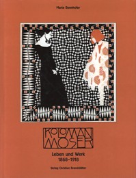 Moser- Koloman Moser, Leben und Werk 1868-1918