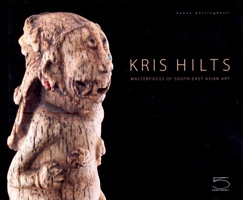 Kris Hilts. Masterpieces of south-east Asian Art