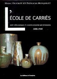 Ecole de Carriès. L'art céramique à Saint-Amand-en-Puisaye 1888-1940. (L')