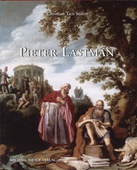 Lastman - Pieter Lastman. Studien zu Leben und Werk
