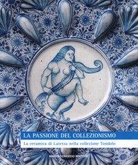 Passione del collezionismo. La ceramica di Laterza nella collezione Tondolo
