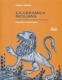Ceramica siciliana, autori e opere dal XV al XX secolo  (La)