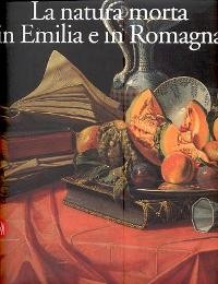 Natura morta in Emilia e in Romagna (La)