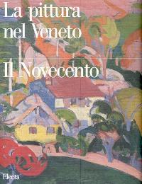Pittura nel Veneto, il novecento - Tomo II (La)