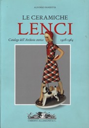 Lenci - Ceramiche Lenci. Catalogo dell'archivio storico della manifattura 1928-1964. (Le)