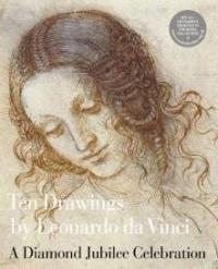 Leonardo - Ten drawings by Leonardo da Vinci. A Diamond Jubilee Celebration
