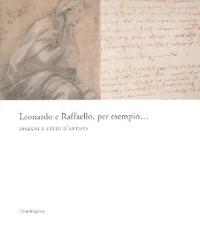 Leonardo e Raffaello, per esempio... Disegni e studi d'artista