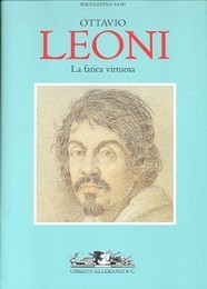 Leoni - Ottavio Leoni, la fatica virtuosa