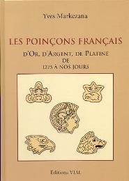 Poicons francais d'or, d'argent, de platine de 1275 à nos jours (Les)