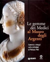 Gemme dei medici al museo degli argenti. Cammei e Intagli nelle collezioni di Palazzo Pitti (Le)