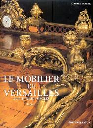 Mobilier de Versailles. XVIIe et XVIIIe siècles (Le)