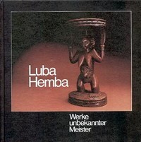 Luba Hemba . Werke unbekannter Meister . Sculptures by unknown masters