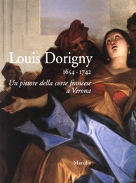 Dorigny - Louis Dorigny 1654-1742. Un pittore della corte francese a Verona.