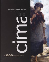 Cima - Luigi Cima e l'800 veneziano. Pittura di cielo e terra
