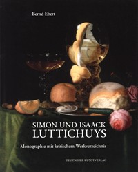 Luttichuys - Simon und Isaack Luttichuys. Monographie mit kritischem Werkverzeichnis