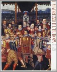 Madruzzo e l'Europa. I principi vescovi di Trento tra Papato e Impero 1539-1658 (I)